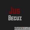 I.c. Jonez - Jus Becuz - EP
