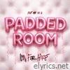 Put Me in a Padded Room - Single