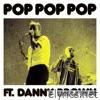 POP POP POP (feat. Danny Brown) - Single