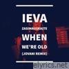 Ieva Zasimauskaite - When We're Old (Jovani Remix) [feat. Jovani] - Single