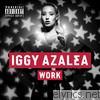 Iggy Azalea - Work (Remixes) - EP