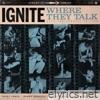 Ignite - Where They Talk: 30th Anniversary Edition - EP