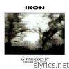 Ikon - As Time Goes By