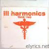 Ill Harmonics - Take Two