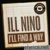 Ill Nino - I'll Find a Way - Single