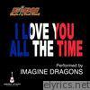 Imagine Dragons - I Love You All the Time (Play It Forward Campaign) - Single
