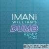 Imani Williams - Dumb (M-22 Remix) [feat. Tiggs Da Author & Belly Squad] - Single