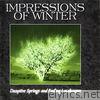 Impressions Of Winter - Deceptive Springs and Fading Landscapes