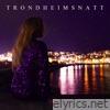 Trondheimsnatt - Single