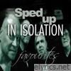 Sped up in Isolation Favourites