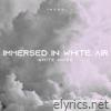 Immersed in White Air - Single