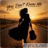 YOU DON'T KNOW ME - Single