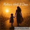 Mothers Hold it Down - Single