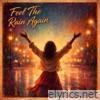 Feel The Rain Again - Single