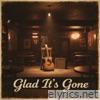 Glad It's Gone - Single