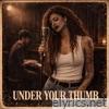 Under Your Thumb - Single
