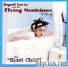 Ingrid Lucia & The Flying Neutrinos - Hotel Child