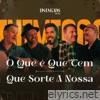 O Que É Que Tem / Que Sorte A Nossa - Single