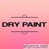 Dry Paint - Single