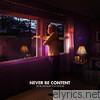 Never Be Content - EP