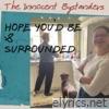 Hope You'd Be / Surrounded - Single