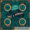 Irish Women In Harmony - Only a Woman (feat. Erica Cody, RuthAnne, Aimée, Eleanor McEvoy & Felispeaks) - Single