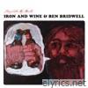 Iron & Wine & Ben Bridwell - Sing Into My Mouth