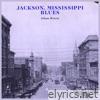 Jackson, Mississippi Blues