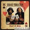 Israel Vibration - Play It Real