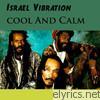 Israel Vibration - Cool and Calm