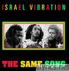 Israel Vibration - The Same Song