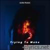 Trying to Make - Single