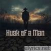 Husk of a Man - Single
