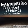 Te echaré de menos (feat. Sole Gimenez) - Single