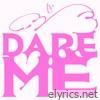 DARE ME - Single