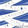 Iwan Rheon - Changing Times - EP