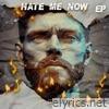 Hate Me Now EP