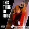 This Thing of Ours (feat. Remo Willz) - Single