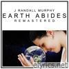 J Randall Murphy - Earth Abides (Remastered) - Single