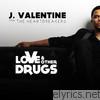 J. Valentine - Love & Other Drugs