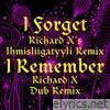 I Forget (feat. Mr. Silla) [Richard X Remixes] - Single