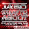 Jabo - What I'm About (feat. Jadakiss & Slim Thug) - Single