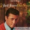 Jack Jones - Our Song