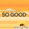 So Good (Lito miniMix) [feat. Jack O'Neill & Cary Pierce] - Single