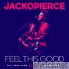 Feel This Good (Live at the Kessler Theater) - Single [feat. Cary Pierce & Jack O'Neill] - Single