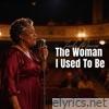 The Woman I Used To Be - Single