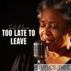 Too Late To Leave - Single