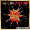 Jaded Sun - Gypsy Trip