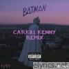 Batman (Carkill Kenny Remix) - Single