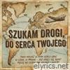 Szukam Drogi do Serca Twojego - Single